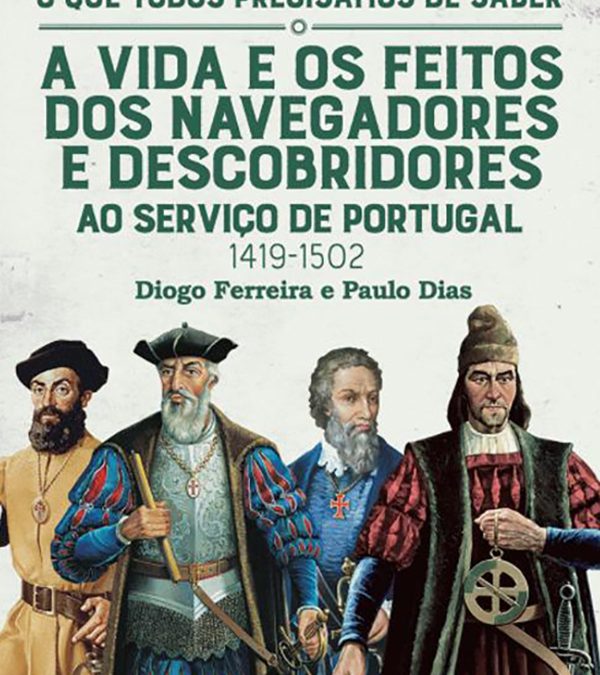 A Vida e os Feitos dos Navegadores e Descobridores ao Serviço de Portugal