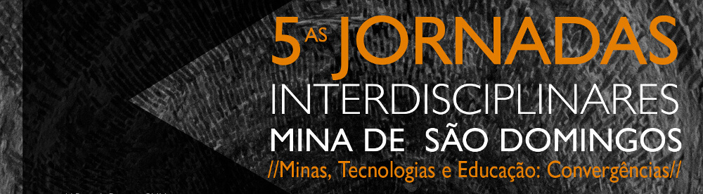 5ª Jornada Interdisciplinar na Mina de São Domingos: Minas, tecnologias e educação: convergências