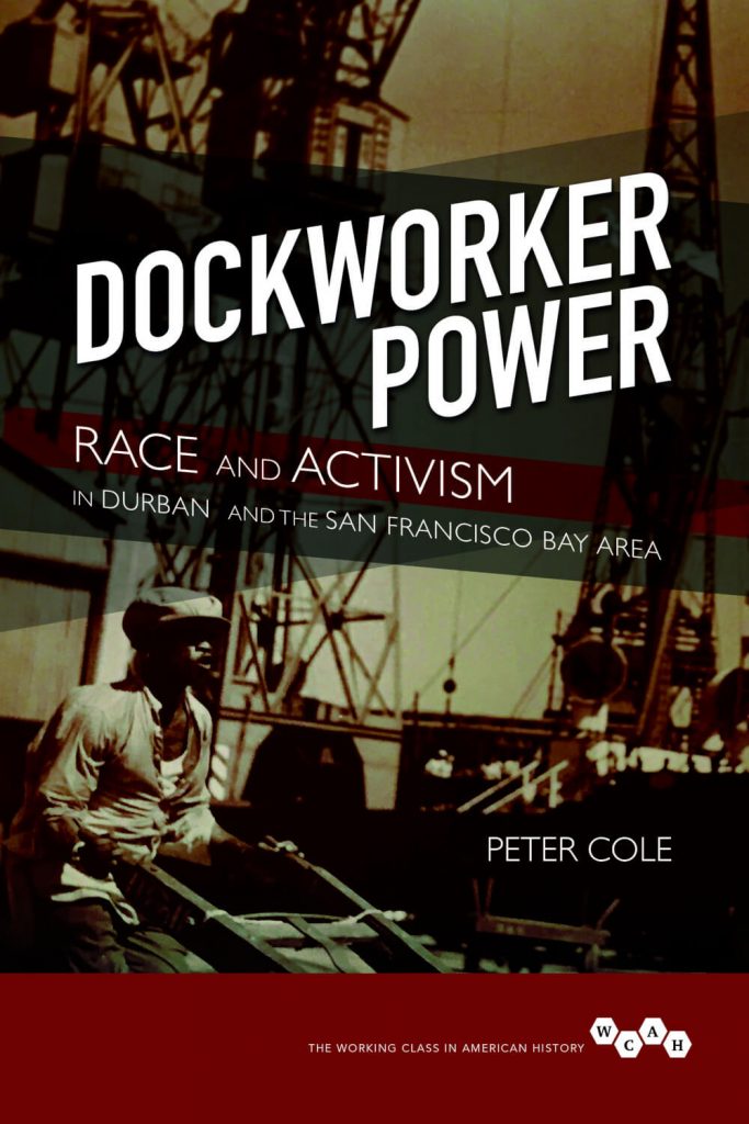 Capa do livro "Dockworker Power: Race and Activism in Durban and the San Francisco Bay Area", de Peter Cole