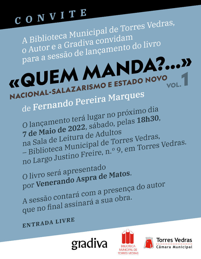 Convite para a apresentação do livro "Quem Manda?... - Nacional-Salazarismo e Estado Novo", de Fernando Pereira Marques, em Torres Vedras