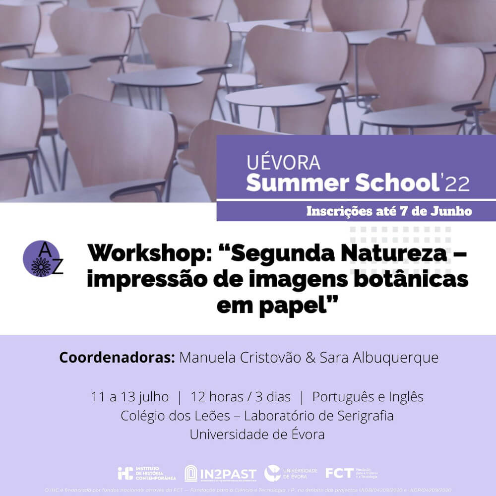 Cartaz da oficina "Segunda Natureza – impressão de imagens botânicas em papel" integrado na UÉvora Summer School 2022. 11 a 13 de Julho de 2022. Inscrições até 7 de Junho de 2022.