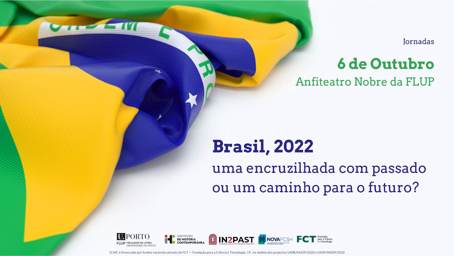 Cartaz das jornadas "Brasil, 2022: uma encruzilhada com passado ou um caminho para o futuro?". 6 de Outubro no Anfiteatro Nobre da Faculdade de Letras da Universidade do Porto