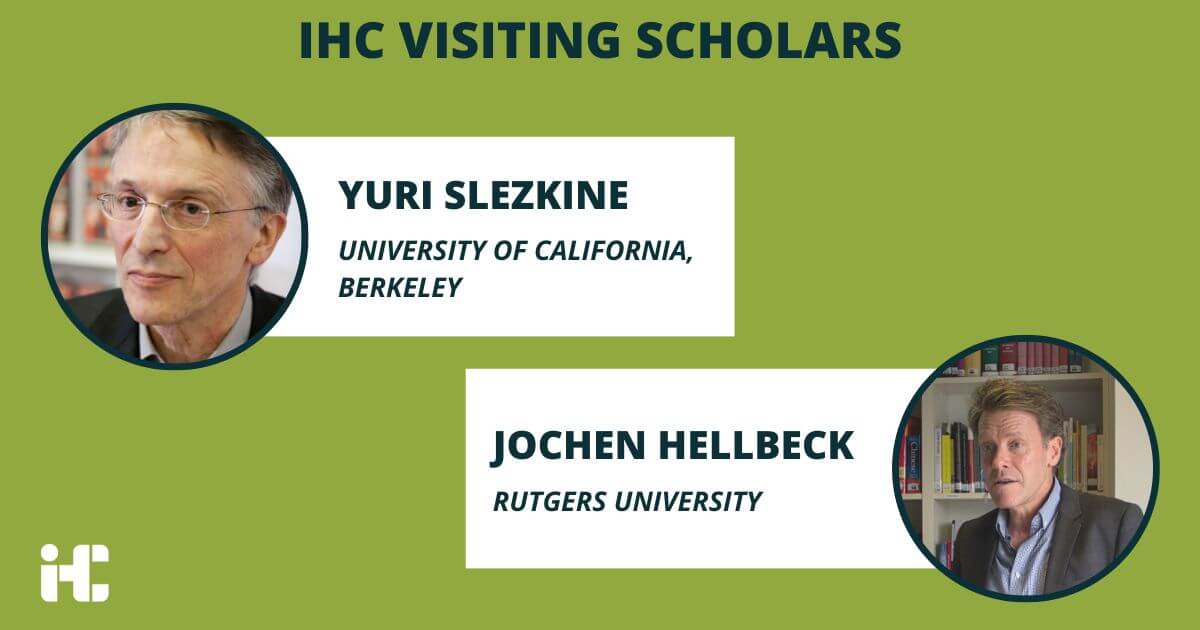 Yuri Slezkine and Jochen Hellbeck are the first IHC Visiting Scholars
