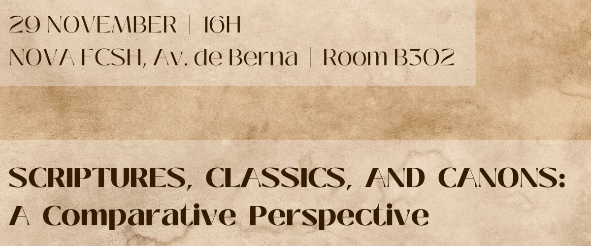 Detail of the poster for the debate “Scriptures, Classics, and Canons: A Comparative Perspective”. 29 November 2022, at 4 PM, at Room B302 of the Nova School of Social Sciences and Humanities, at Berna Avenue, in Lisbon.
