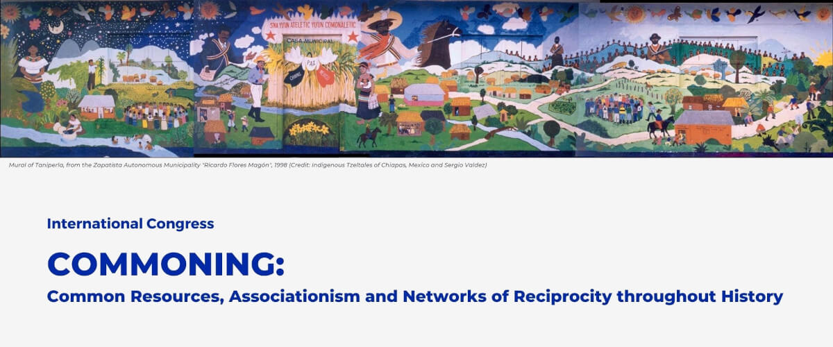 Detail of the poster for the international congress “Commoning: Common Resources, Associationism and Networks of Reciprocity throughout History”. It includes a picture of the Mural of Taniperla, which was painted in the Autonomous Zapatista Municipality of 