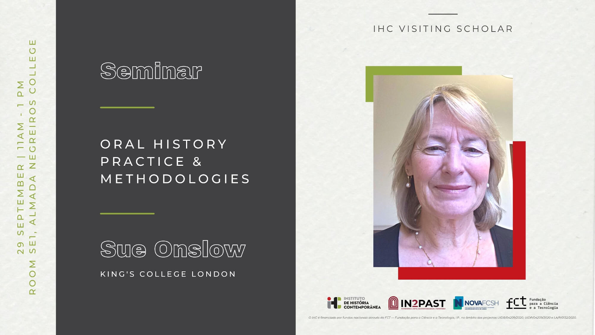 Poster of the seminar “Oral History Practice and Methodologies”, with Sue Onslow, from King’s College London. 29 September 2023, 11 AM to 1 PM, at Room SE1 of the Almada Negreiros College. The poster includes a picture of Sue Onslow, indicating she’s an IHC Visiting Scholar.