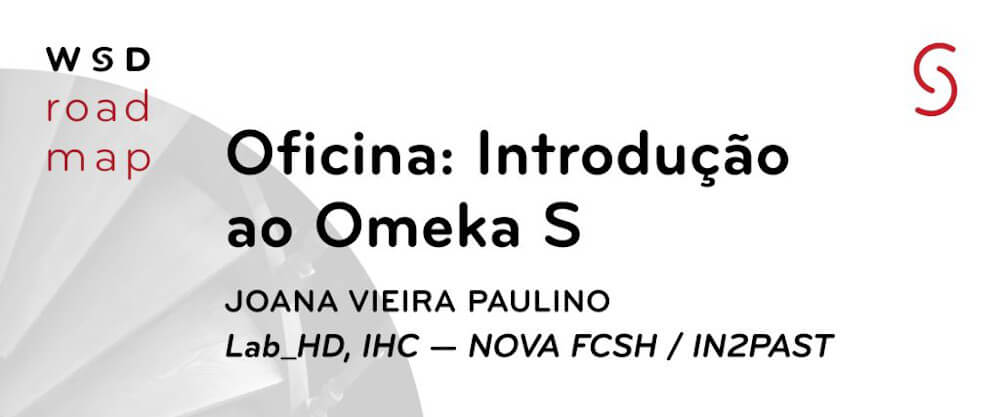 Detalhe do cartaz da oficina “Introdução ao Omeka S”, com Joana Vieira Paulino.