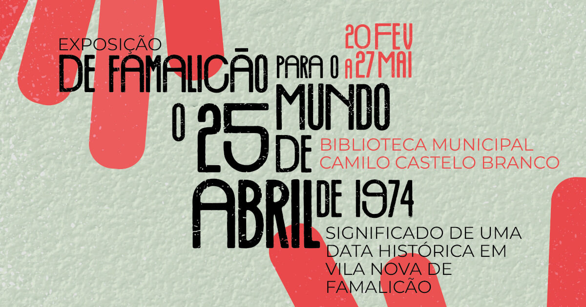 Detalhe do cartaz da exposição “De Famalicão para o Mundo: o 25 de Abril de 1974 – Significado de uma data histórica em Vila Nova de Famalicão”. Biblioteca Municipal Camilo Castelo Branco, de 20 de Fevereiro a 27 de Maio de 2024.