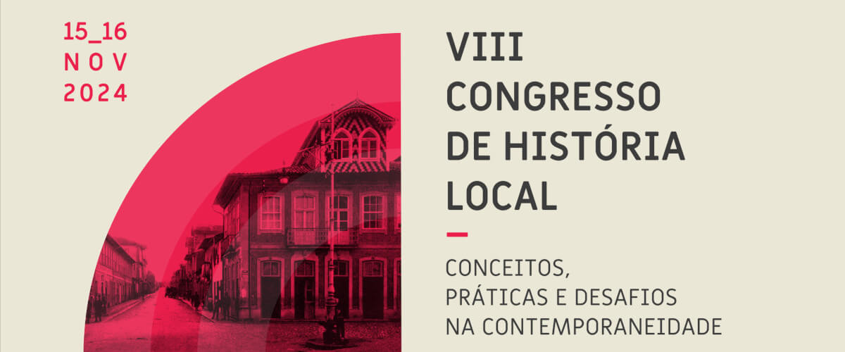 Detalhe do cartaz do oitavo Congresso de História Local: Conceitos, Práticas e Desafios na Contemporaneidade. 15 e 16 de Novembro de 2024. Inclui uma foto antiga de Vila Nova de Famalicão.