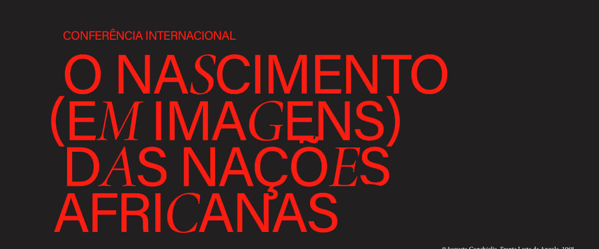 Detalhe do cartaz da conferência internacional “O Nascimento (em Imagens) das Nações Africanas: Média e Descolonizações”.