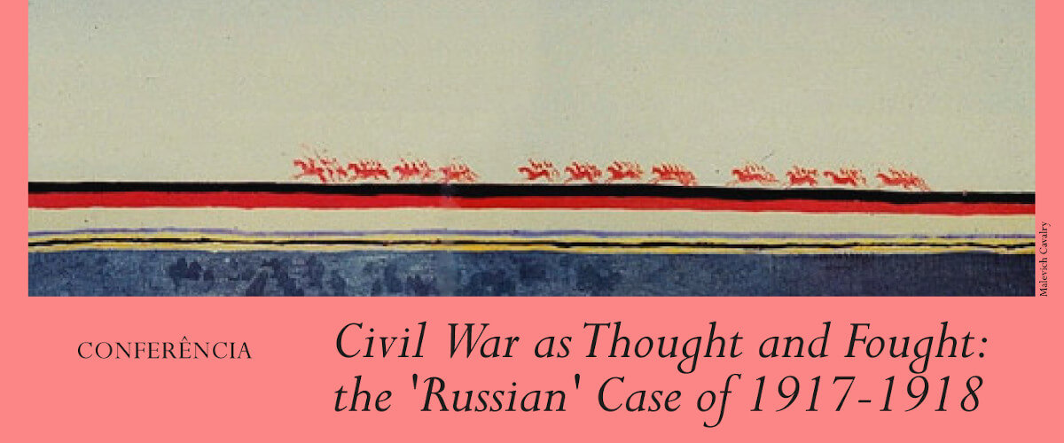 Detalhe do cartaz da conferência “Civil War as Thought and Fought: the 'Russian' Case of 1917-1918”. Inclui um fragmento do quadro “Red Cavalry Riding”, de Kazimir Malevich (uma pintura abstracta com algumas representações que parecem um conjunto de cavaleiros).