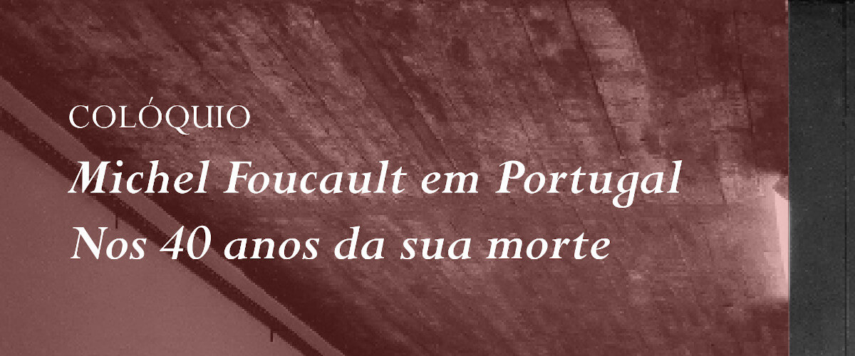 Detalhe do cartaz do colóquio “Michel Foucault em Portugal: Nos 40 anos da sua morte“.