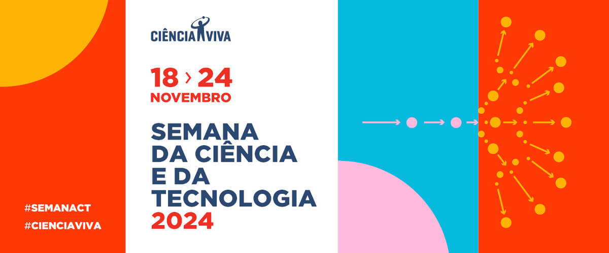 Faixa ilustrativa da Semana da Ciência e Tecnologia 2024 promovida pela agência Ciência Viva. De 18 a 24 de Novembro de 2024. Inclui o texto “Descobre a ciência que se faz em Portugal e quem são os nossos cientistas. Actividades em todo o país”.