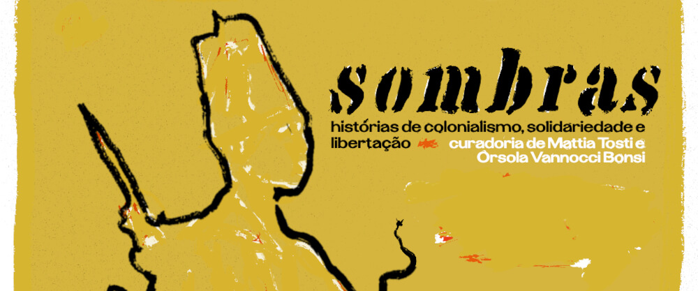 Detalhe do cartaz do ciclo “Sombras: Histórias de colonialismo, solidariedade e libertação”, com curadoria de Mattia Tosti e Orsola Vannocci Bonsi.