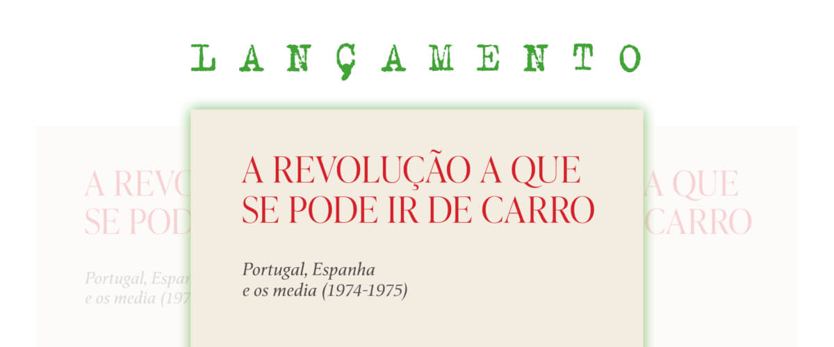 Detalhe do cartaz do lançamento do livro “A revolução a que se pode ir de carro. Portugal, Espanha e os media (197-1975)”, de Rita Luís.