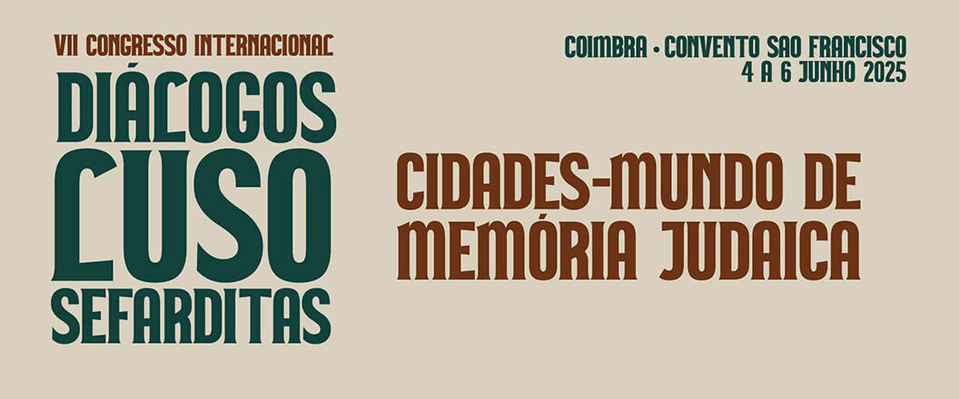 Faixa do sétimo Congresso Internacional Diálogos Luso-Sefarditas, com o tema “Cidades-Mundo de Memória Judaica”. Coimbra, Convento São Francisco, de 4 a 6 de Junho de 2025.
