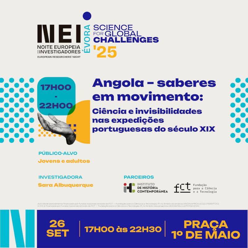Cartaz da actividade “Angola - saberes em movimento: Ciência e invisibilidaded nas expedições portuguesas do século 19”. 26 de Setembro, das 17 horas às 22 horas. Praça primeiro de Maio, Évora. Actividade destinada a crianças, jovens e adultos. Coordenada pela investigadora Sara Albuquerque.