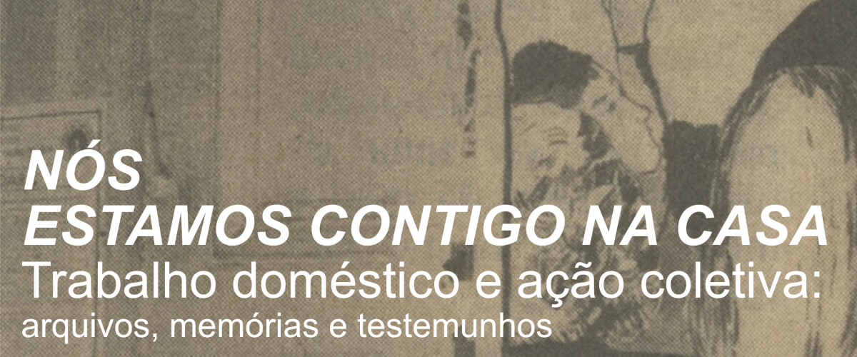 Detalhe do cartaz do encontro “Nós Estamos Contigo na Casa. Trabalho doméstico e acção coletiva — Arquivos, memórias, testemunhos”.