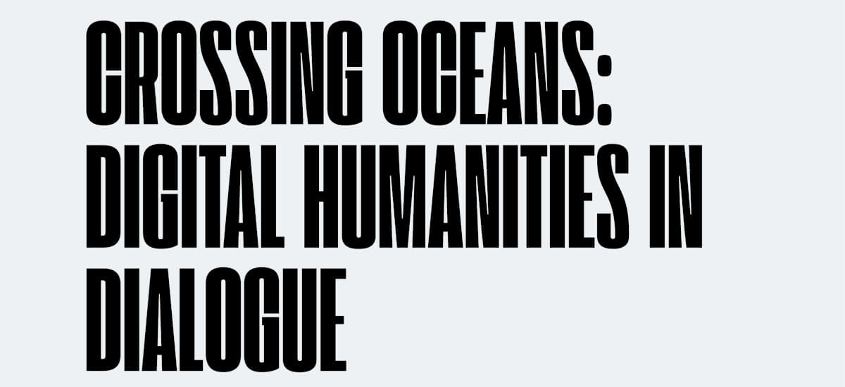 Crossing Oceans: Digital Humanities in Dialogue