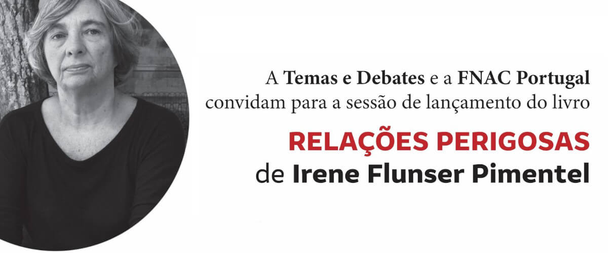 Detalhe do convite para o lançamento do livro “Relações Perigosas”, de Irene Flunser Pimentel. Texto: A Temas e Debates e a Fnac Portugal convidam para a sessão de lançamento do livro “Relações Perigosas”, de Irene Flunser Pimentel. Inclui uma foto da Irene Flunser Pimentel.