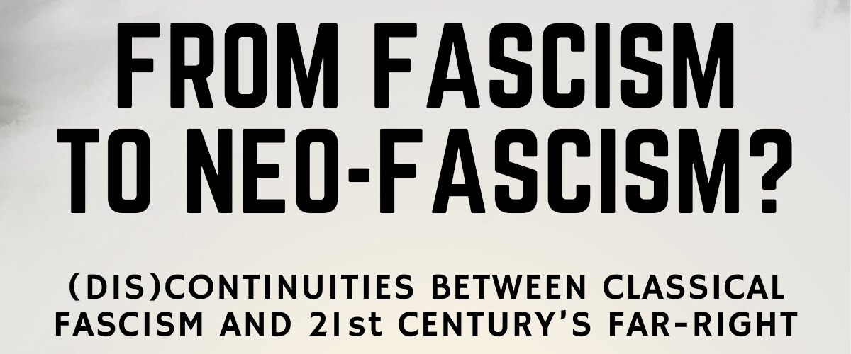 Detail of the poster for the conference “From Fascism to Neo-Fascism? (Dis)Continuities Between Classical Fascism and 21st Century’s Far-Right”.