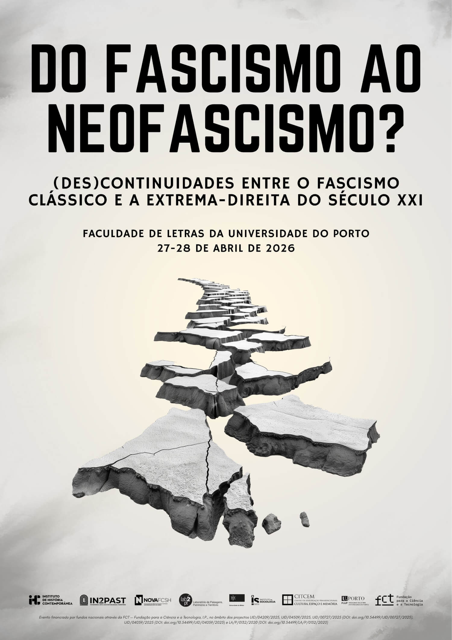 Cartaz do congresso “Do Fascismo ao Neofascismo? (Des)Continuidades entre o Fascismo Clássico e a Extrema-Direita do Século XXI”. Faculdade de Letras da Universidade do Porto, 27 e 28 de Abril de 2026. O cartaz é ilustrado por uma imagem de pedaços de asfalto fragmentados e rachados.
